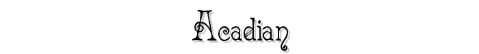 Acadian™ font