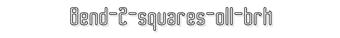 Bend 2 Squares OL1 BRK font