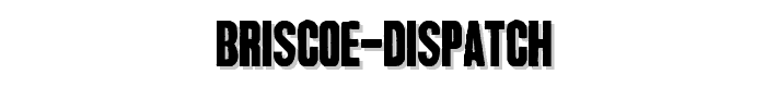 Briscoe%20Dispatch font