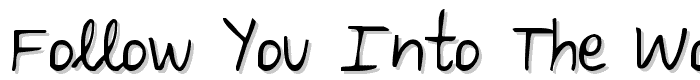Follow You Into the World font