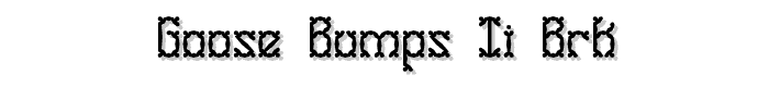 Goose%20Bumps%20II%20BRK font