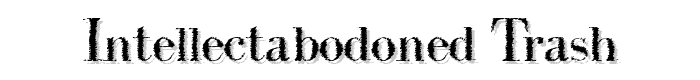 IntellectaBodoned%20Trash font