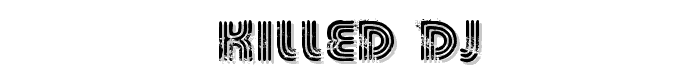 KILLED%20DJ font