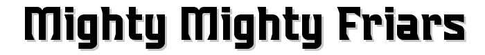 Mighty%20Mighty%20Friars font