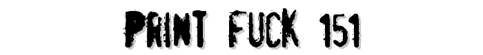 pRint%20Fuck%20151 font