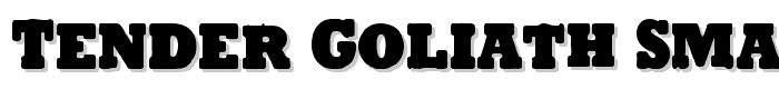 Tender%20Goliath%20Small-Caps font