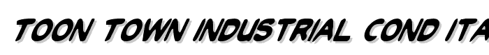 Toon Town Industrial Cond Ital font