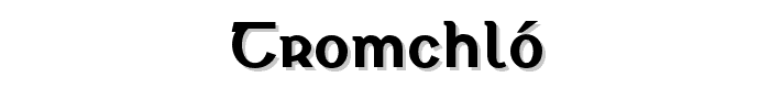 Tromchl%C3%B3 font