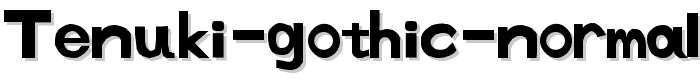 tenuki%20gothic%20Normal font