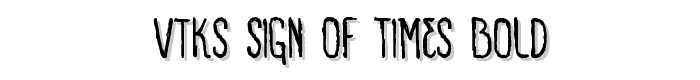 VTKS%20SIGN%20OF%20TIMES%20bold font