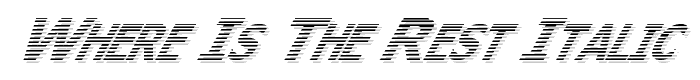 Where%20is%20the%20rest%20Italic font