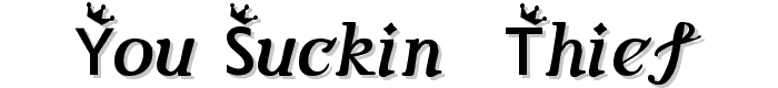 You%20Suckin_%20Thief font